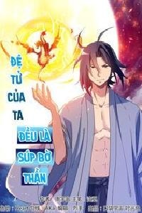 Đệ Tử Của Ta Đều Là Súp Bờ Thần