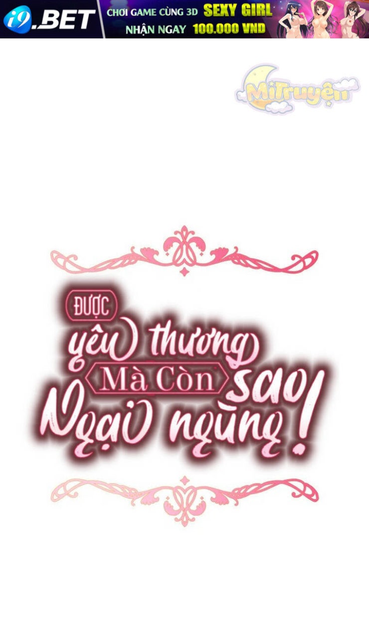 Được Yêu Thương Mà Còn Ngại Ngùng Sao! - Page 41