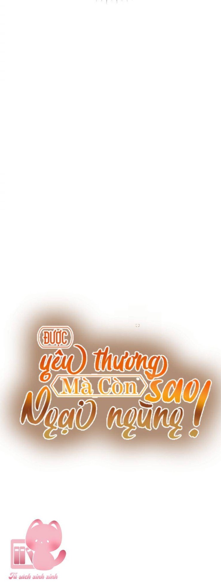 Được Yêu Thương Mà Còn Ngại Ngùng Sao! - Page 19