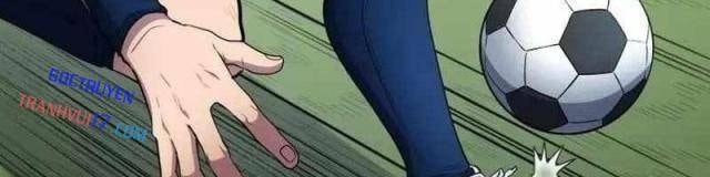 Thiên Phú Bóng Đá Tất Cả Đều Là Của Tôi! - Page 41